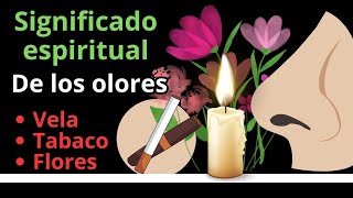 Significado espiritual de los olores Tabaco Vela flores [upl. by Senzer]