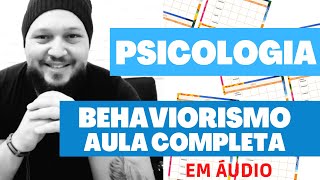 BEHAVIORISMO  AULA COMPLETA EM ÁUDIO [upl. by Silden380]