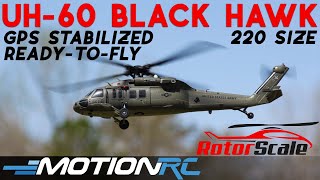 Rotorscale UH60 Black Hawk 220 Size GPS Stabilized RTF Helicopter  Motion RC [upl. by Euqinim]