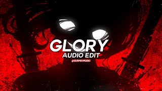 GLORY    Audio Edit [upl. by Anirehtac30]