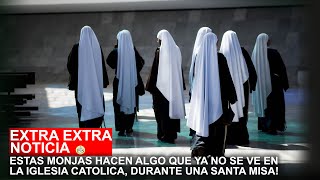 ESTAS MONJAS HACEN ALGO QUE YA NO SE VE EN LA IGLESIA CATOLICA DURANTE UNA SANTA MISA [upl. by Kassi]