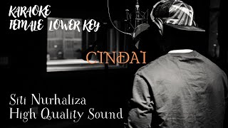 CINDAI KARAOKE  FEMALE LOWER KEY   SITI NURHALIZA HIGH QUALITY SOUND [upl. by Enihpesoj334]