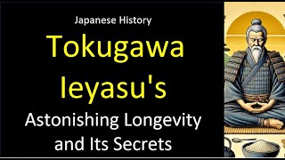 History of Japan：Tokugawa Ieyasus Astonishing Longevity and Its Secrets [upl. by Hindu34]