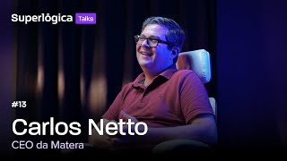 Superlógica Talks 13  Carlos Netto CEO da Matera [upl. by Atarman]