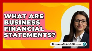 What Are Business Financial Statements  BusinessGuide360com [upl. by Ramuk]