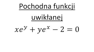 Pochodna funkcji uwikłanej cz1 [upl. by Anawik]