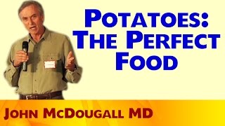 Potatoes The perfect food  John McDougall MD [upl. by Tennaj]