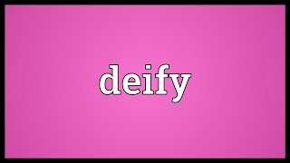 Deify Meaning [upl. by Tal]