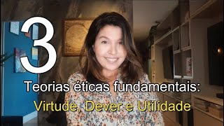 3 TEORIAS ÉTICAS FUNDAMENTAIS VIRTUDE DEVER E UTILIDADE  FELINISTA [upl. by Lang]