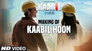 Making Of quotKaabil Hoonquot Video Song  Kaabil  Hrithik Roshan Yami Gautam  Jubin Nautiyal Palak [upl. by Nyllewell]