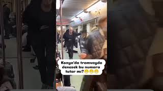 Konyada Tramvayda Denesek Bu Numara Tutar mı 😂😂 konya tramvay tram komedi [upl. by Kally]