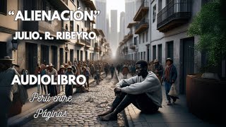 quotAlienaciónquot de Julio Ramón Ribeyro  Audiolibro Completo en Español [upl. by Leunammi144]