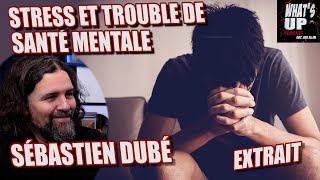 CRISE dANXIÉTÉ  Sébastien Dubé  Whats Up Podcast Extrait [upl. by Feldman883]