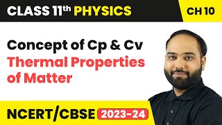 Concept of Cp and Cv  Thermal Properties of Matter  Class 11 Physics Chapter 10  CBSE 202425 [upl. by Smith312]