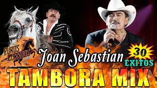 Los Mejores Corridos De Joan Sebastian con Tambora ⭐ 30 Exitos Mejores Canciones Mix ⭐ [upl. by Marilee697]