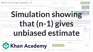 Simulation providing evidence that n1 gives us unbiased estimate  Khan Academy [upl. by Htebiram829]