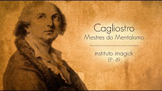 Cagliostro e o Mentalismo  Mestres do Mentalismo  P49 [upl. by Tootsie511]