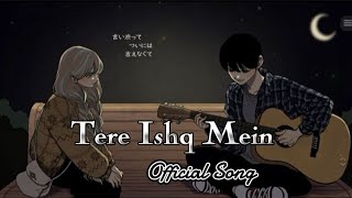 Tere Ishq Mein  Official Music Song 2024 [upl. by Eislrahc811]