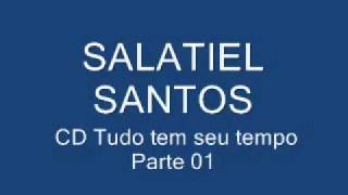 Salatiel Santos 04 músicas do CDquotTudo tem seu tempoquotParte 01x03 [upl. by Hpeosj]