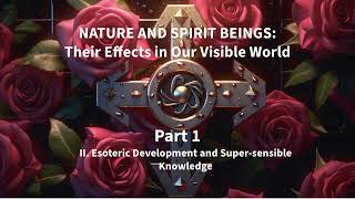 Rosicrucian Wisdom Rudolf Steiner II Esoteric Development and Supersensible Knowledge 1907 [upl. by Esylla]