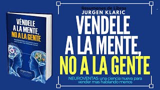 Resumen LIbro VENDELE A LA MENTE NO A LA GENTE  Jurgen Klaric  Parte I [upl. by Nilram]