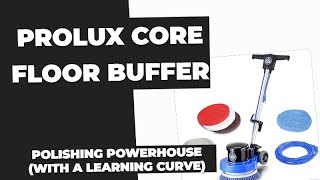 Prolux Core Floor Buffer Review A Professionals Polishing Partner [upl. by Tadich]