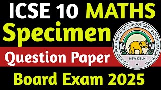 ICSE Class 10 2025 Maths Specimen Question Paper  ICSE Class 10 Board Exam 2025 MathAxis [upl. by Anert]