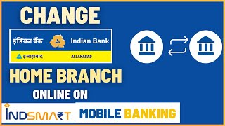 How To Change Indian Bank Home Branch Online using IndSMART Mobile Banking [upl. by Catlee]