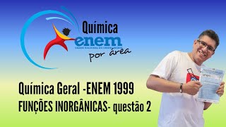 Química Geral Funções Inorgânicas Questão 2 ENEM 1999 [upl. by Arretak455]