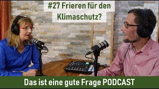 27 Frieren für den Klimaschutz  Das ist eine gute Frage PODCAST [upl. by Caruso]