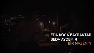 Eda Koca Bayraktar amp Seda Aydemir  Bir Nazenin Bana Gel Gel Eyledi [upl. by Nelyt961]