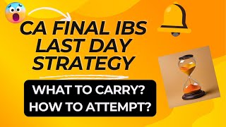 CA FINAL IBS LAST DAY STRATEGY  WHAT TO CARRY IN IBS HOW TO PREPARE amp ATTEMPT THE PAPER TIPS [upl. by Keare]