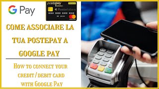 Come associare La tua Postepay e Bancoposta a Google Pay  How to connect your card with Google Pay [upl. by Acker]