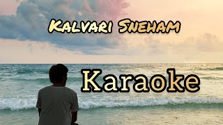 Kalvari Sneham  Karaoke 🎤 [upl. by Ikram]