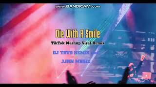 Die With A Smile Tiktok Mashup Viral Remix  DJ TOTO REMIX and JJRN MUSIC [upl. by Simah692]