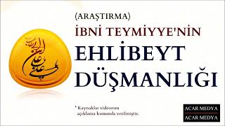 İBNİ TEYMİYYENİN EHLİ BEYT DÜŞMANLIĞI EHLİ BEYT AYETLERİ VE HADİSLERİ [upl. by Illak]