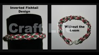 Craft Life  Inverted Fishtail Bracelet Design Without a Rainbow Loom Tutorial [upl. by Carr]