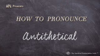 How to Pronounce Antithetical Real Life Examples [upl. by Aliehs939]