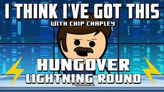 I Think Ive Got This With Chip Chapley  Episode 8 quotHungover Lightning Roundquot [upl. by Siwel]