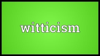 Witticism Meaning [upl. by Sanger977]