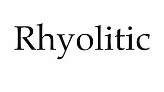 How to Pronounce Rhyolitic [upl. by Anolla]