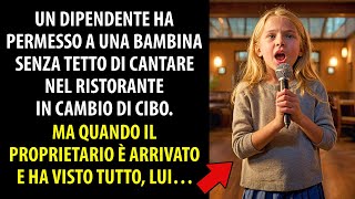 Dipendente Fa Cantare Bambina Senza Tetto per Cibo ma il Proprietario Arriva e [upl. by Jared]