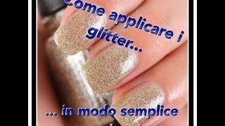 Come applicare i glitter in modo facile e veloce [upl. by Steddman506]