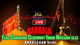 LIVE 🔴 From Karbala Muharram 14452023  Flag 🏴 Changing Ceremony Shrine Imam Hussainع  New Video [upl. by Ragg529]