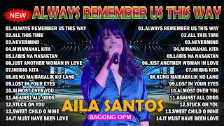 AILA SANTOS Songs Playlist 2024  OPM Viral OPM Hits loves Songs 2024 [upl. by Yticilef761]