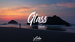 ORKID  Glass Lyrics [upl. by Liddy]