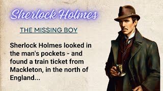 Learn English Through Story Level 3 ⭐ Sherlock Holmes  The Missing Boy [upl. by Eyssej]