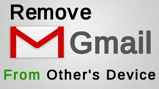 How to Remove Gmail Account from others Device  Logout Gmail [upl. by Corrie]