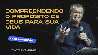 MEVAM OFICIAL  COMPREENDENDO O PROPÓSITO DE DEUS PARA SUA VIDA Luiz Hermínio 050622 [upl. by Telrahc]