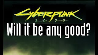 Cyberpunk 2077 • Will It Be Any Good [upl. by Masry]